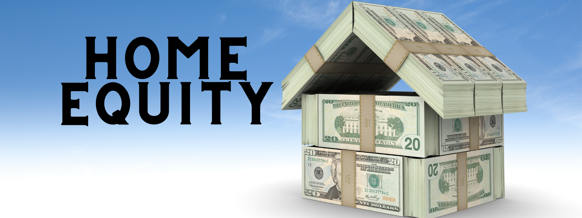 Banner for Home Equity Loans showing a house built from bundles of money.